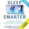 Amazon.com: Sleep Smarter: 21 Essential Strategies to Sleep Your Way to a Better Body, Better Health, and Bigger Success (Audible Audio Edition): Shawn Stevenson, Sara Gottfried...