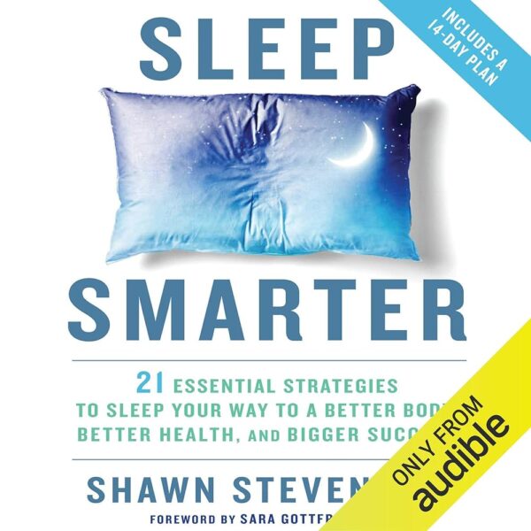 Amazon.com: Sleep Smarter: 21 Essential Strategies to Sleep Your Way to a Better Body, Better Health, and Bigger Success (Audible Audio Edition): Shawn Stevenson, Sara Gottfried...