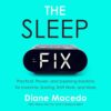 Amazon.com: The Sleep Fix: Practical, Proven, and Surprising Solutions for Insomnia, Snoring, Shift Work and More (Audible Audio Edition): Diane Macedo, Diane Macedo,...