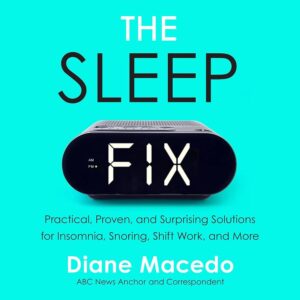 Amazon.com: The Sleep Fix: Practical, Proven, and Surprising Solutions for Insomnia, Snoring, Shift Work and More (Audible Audio Edition): Diane Macedo, Diane Macedo,...