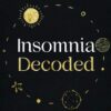 Insomnia Decoded: Break the Cycle of Sleepless Nights