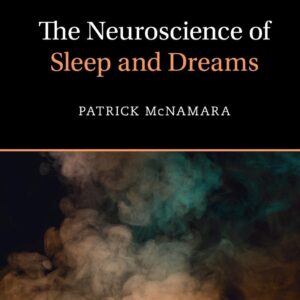 The Neuroscience of Sleep and Dreams (Cambridge Fundamentals of Neuroscience in Psychology)